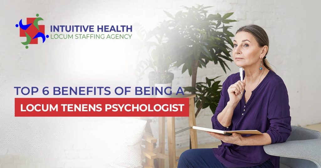 Top 6 Benefits of Being a Locum Tenens Psychologist