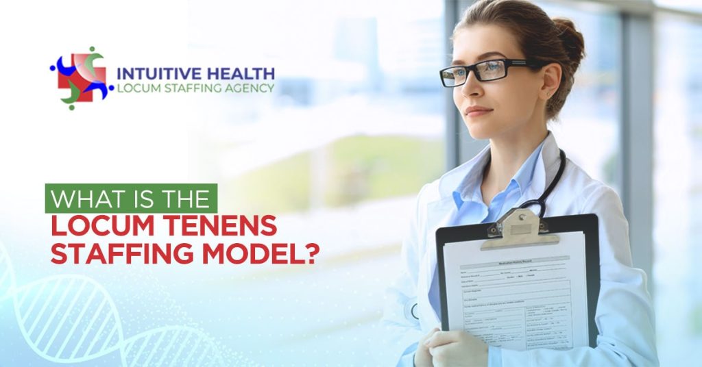 What is the Locum Tenens Staffing Model?