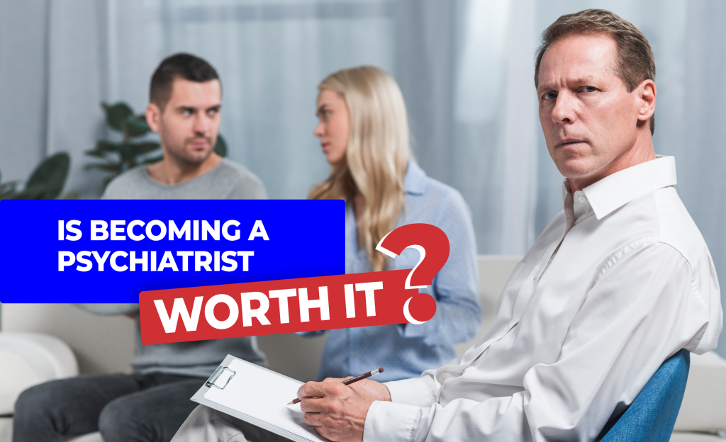 Is Becoming a Psychiatrist Worth it?