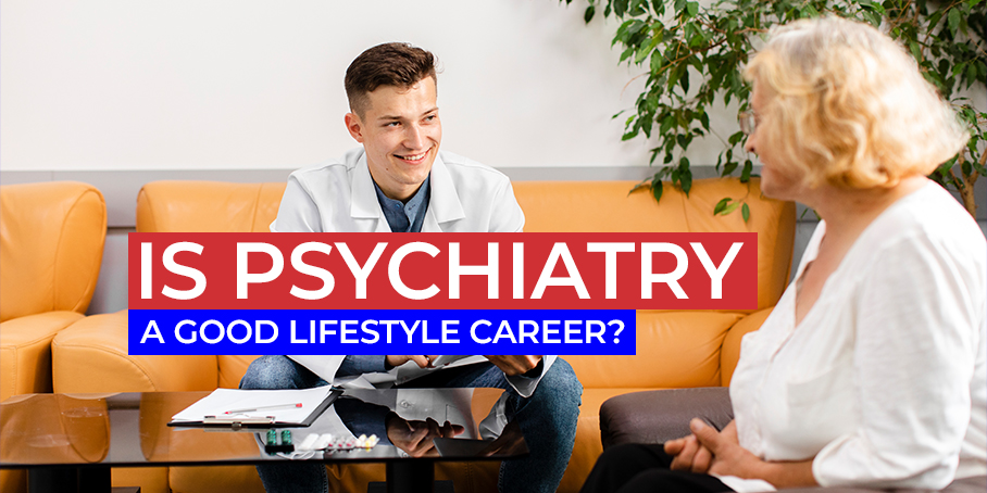 Is Psychiatry a Good Lifestyle Career?
