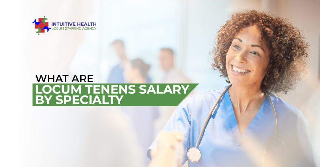What Are Locum Tenens Salaries by Specialty