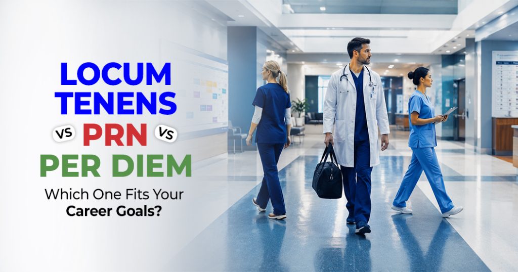 Locum Tenens vs PRN vs Per Diem_ Which One Fits Your Career Goals_