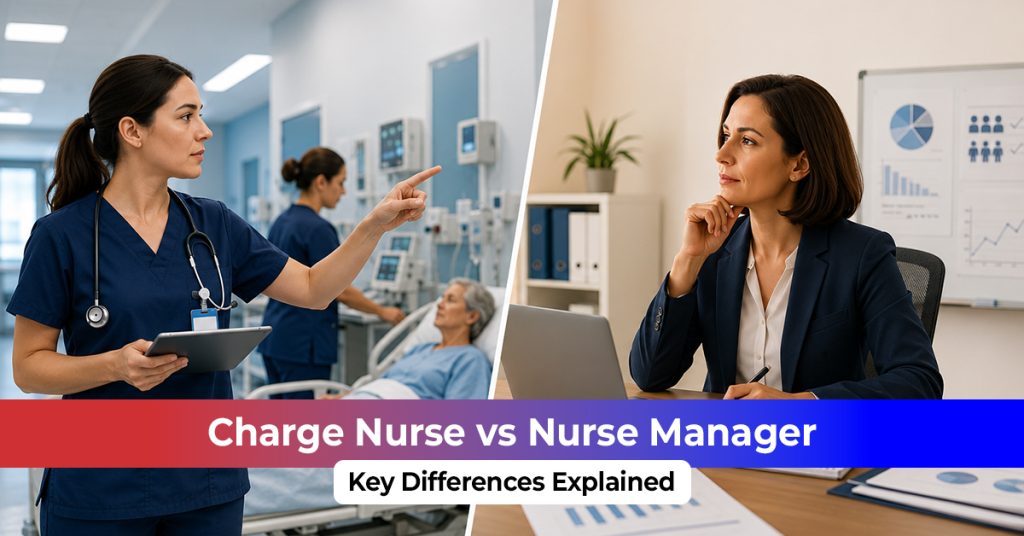 Charge Nurse vs Nurse Manager – Key Differences Explained